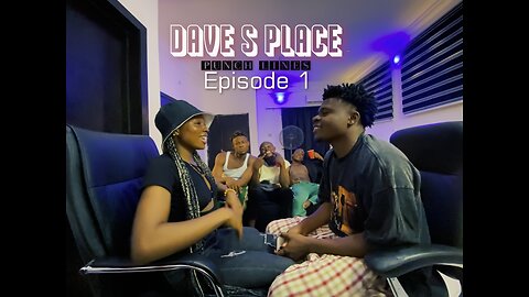 Dave's Place Episode 1 (A MUST WATCH)