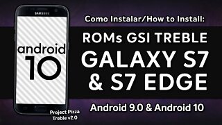 COMO INSTALAR ROMs GSI TREBLE NO GALAXY S7 & S7 EDGE | Project Pizza Treble v2 | ANDROID 10 PARA S7!