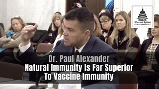 Dr. Paul Alexander - Natural Immunity Is Far Superior To Vaccine Immunity