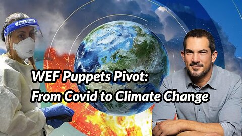 WEF Puppets Pivot from Covid to Climate Change