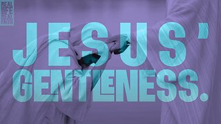 Jesus’ Gentleness