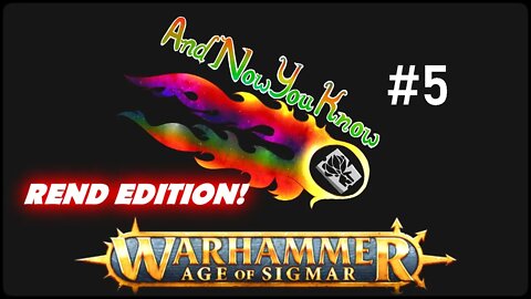 Age of Sigmar - And Now You Know Episode 5- Rend Edition!
