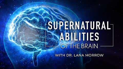 The Supernatural Abilities of the Brain with Dr Lana Morrow on UNIFYD TV