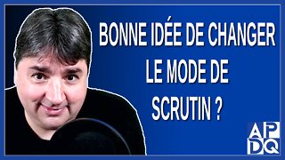 Bonne idée de changer le mode de scrutin ?