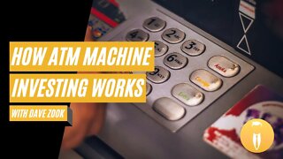 How ATM Machine Investing Works with Dave Zook