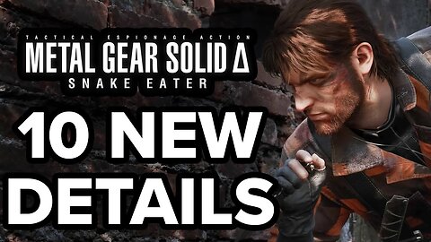 Metal Gear Solid 3- Delta Snake Eater Remake - 10 NEW Details You Missed