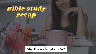 Sermon on the Mount | More thoughts on Matthew 5-7 Bible study