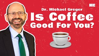 Is Coffee Good For You? | Dr. Michael Greger | HR CLIPS!