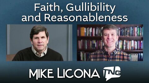 Faith, Gullibility and Reasonableness: Mike Licona TNG TV 128