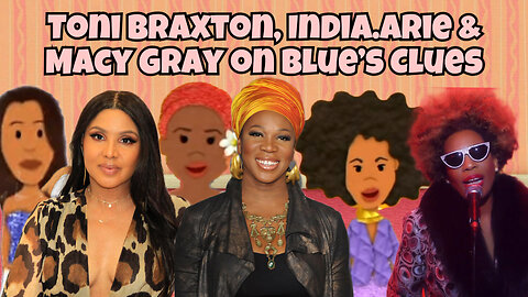 Toni Braxton, India.Arie & Macy Gray on Blue’s Clues