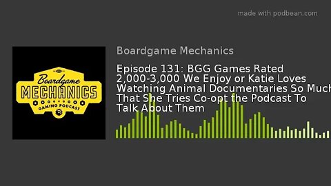 Episode 131: BGG Games Rated 2,000-3,000 We Enjoy or We Are A Nature Documentary Podcast Right?