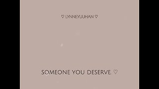 SOMEONE YOU DESERVE