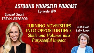 Ep. #8: TERYN GREGSON: Turning Adversities into Opportunities & Hobbies into Purposeful Impact