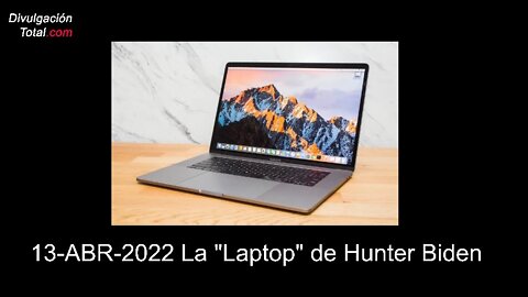 13-ABR-2022 La "Laptop" de Hunter Biden