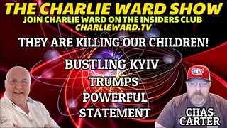 THEY ARE KILLING OUR CHILDREN! WITH CHAS CARTER & CHARLIE WARD