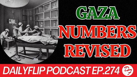 AP Adjusted Numbers Coming Out of Gaza - DailyFlip Podcast Ep.274 - 6/10/24