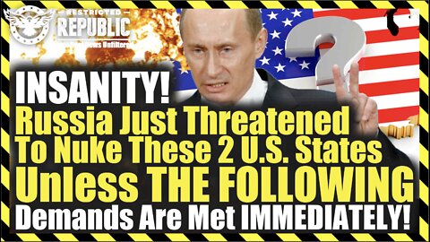 INSANITY! Russia Just Threatened To Nuke These 2 U.S. States Unless THE FOLLOWING Demands Are Met!