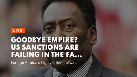Goodbye Empire? US Sanctions are Failing in the Face of Multipolarity