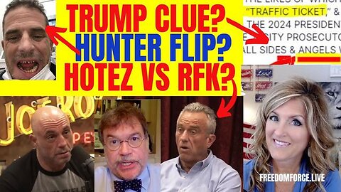 TRUMP CLUE, HUNTER FLIPPED, JFK VS HOTEZ? 6-21-23