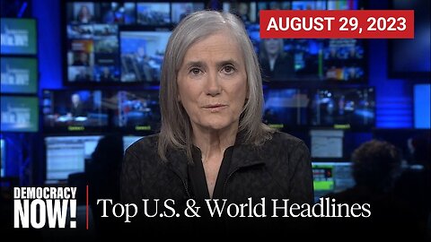 0:00 / 9:57 Top U.S. & World Headlines — August 29, 2023