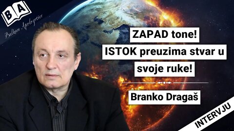 Branko Dragaš-ZAPAD tone!ISTOK preuzima stvar u svoje ruke!