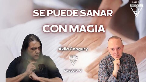 Se puede Sanar con Magia con Akila Gongury Lobo