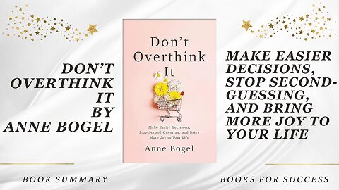 Don't Overthink It: Make Easier Decisions and Bring More Joy to Your Life by Anne Bogel. Summary