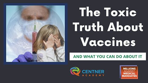 The Toxic Truth About Vaccines