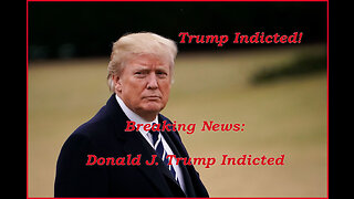 Breaking: Donald J. Trump Has Been Indicted By The DOJ!