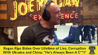 Rogan Rips Biden Over Lifetime of Lies, Corruption With Ukraine and China: "He's Always Been A C**t"