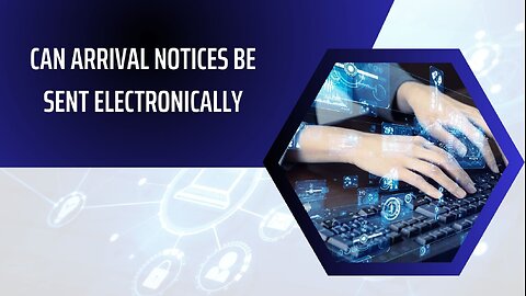 Can Arrival Notices Be Sent Electronically