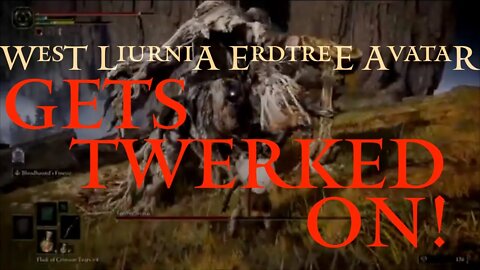 Elden Ring Erdtree Avatar (West Liurnia) Gets Beaten and Twerked On (Elden Ring Live)