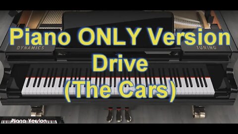 Piano ONLY Version - Drive (The Cars)