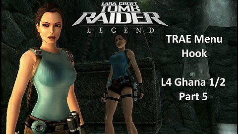 Tomb Raider : Legend L4 Ghana 1/2 Part 5 : TRAE Menu Hook