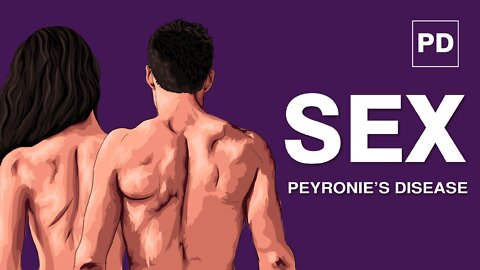 Peyronie’s Disease and Sex | The Impact of PD on your Sex Life | PD and Shockwave therapy. London UK