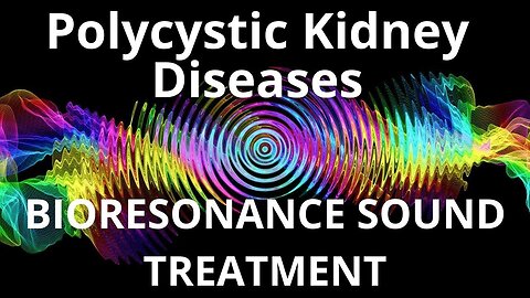 Polycystic Kidney Diseases _ Sound therapy session _ Sounds of nature