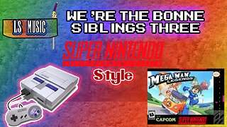 LS Music: We're the Bonne Siblings Three (Super Nintendo Style)