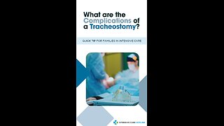 What are the Complications of a Tracheostomy? Quick Tip for Families in Intensive Care!