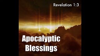 Apocalyptic Blessings | Revelation 1:3