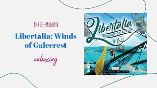 Libertalia: Winds of Galecrest - 3-Minute Unboxing