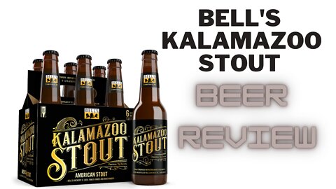 BEER REVIEW BELL'S KALAMAZOO STOUT!
