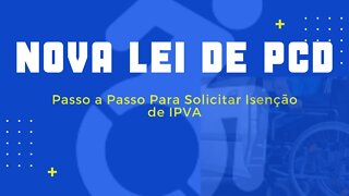 NOVA LEI DE PCD - Passo a Passo Para Solicitar Isenção de IPVA