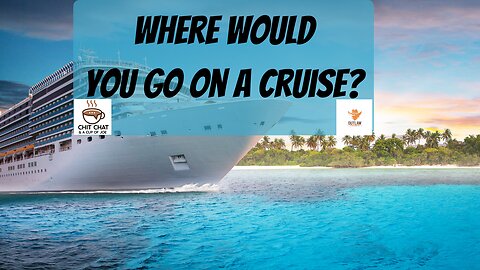 Where would You take a Cruise?