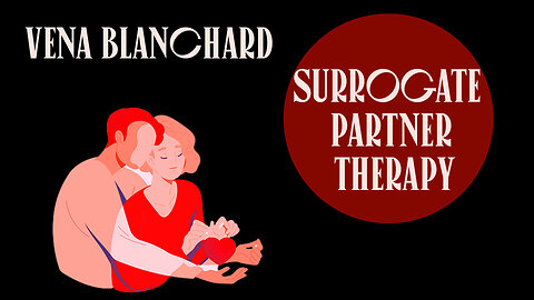 Surrogate Partner Therapy with Dr. Vena Blanchard