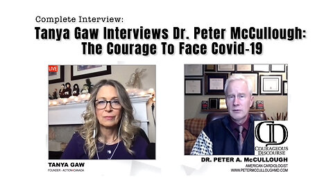 Tanya Gaw Interviews Dr. Peter McCullough: The Courage To Face Covid-19
