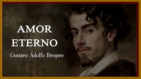 3. AMOR ETERNO - GUSTAVO ADOLFO BÉCQUER (POESÍA ROMÁNTICA) (POESÍA MIXTA PARTE 1)#AmorEterno #Poesía