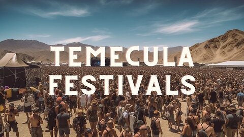 Temecula's Top Festivals: Unleash the Ultimate Party Spirit!