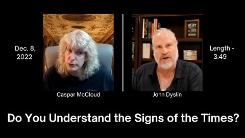 Do You Understand the Signs of the Times? | John Dyslin on Spiritual Encounters (12/8/22)