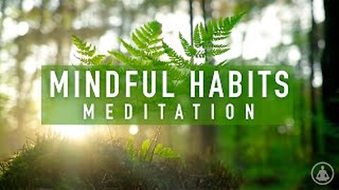 Guided Meditation on Positive Mindful Habits🧘With Calming Music