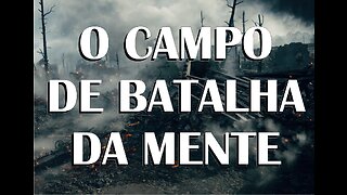 O Campo de Batalha da Mente